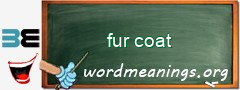 WordMeaning blackboard for fur coat